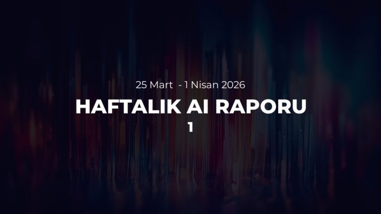 Haftalık AI Raporu #1