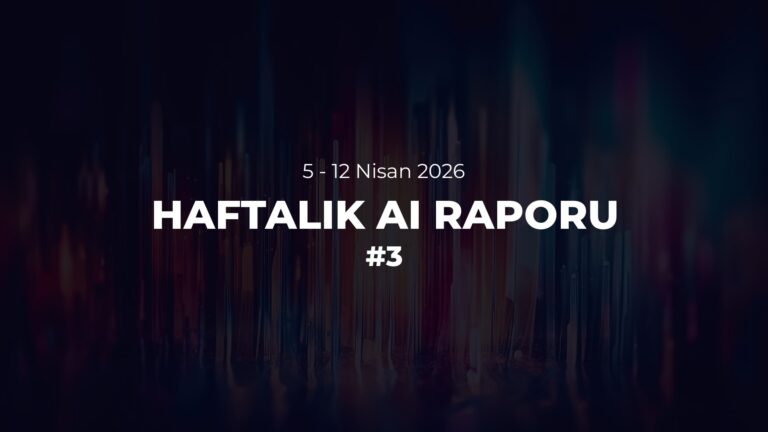 Haftalık AI Raporu #3