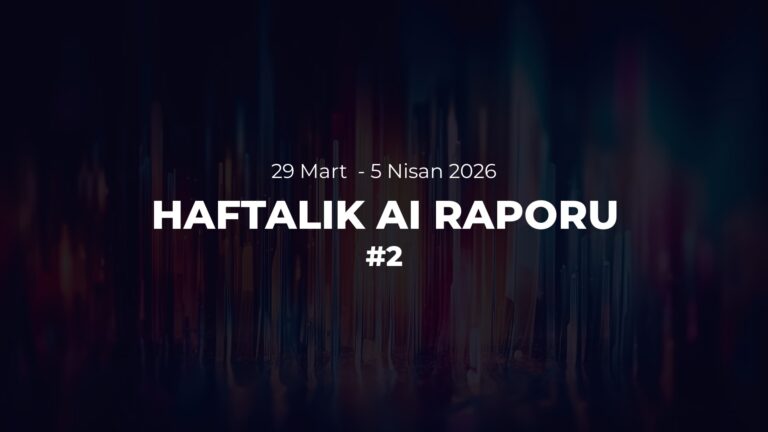 Haftalık AI Raporu #2