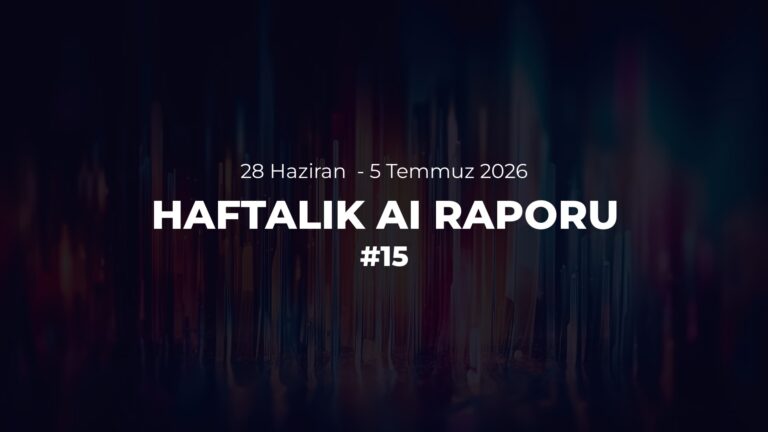 Haftalık AI Raporu #15
